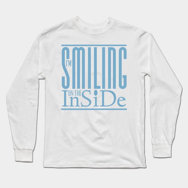 I’m Smiling On The Inside 09blue Long Sleeve T-Shirt by PositiveSigns